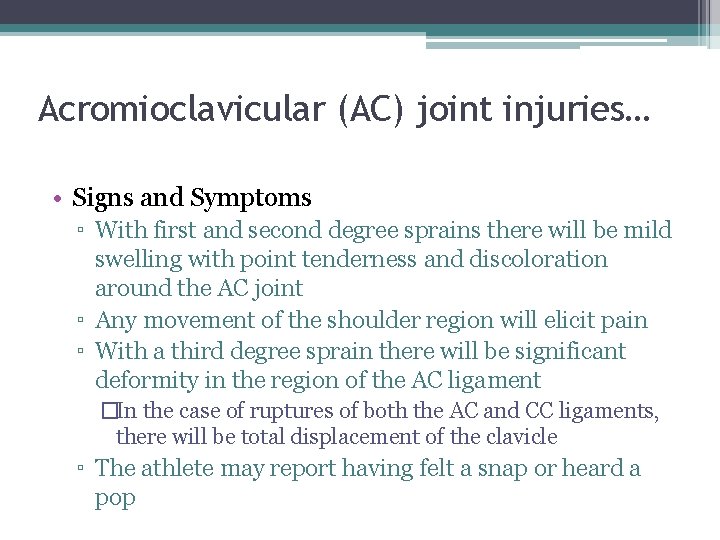 Acromioclavicular (AC) joint injuries… • Signs and Symptoms ▫ With first and second degree