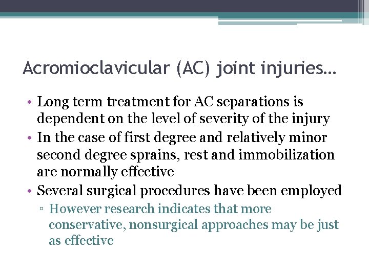 Acromioclavicular (AC) joint injuries… • Long term treatment for AC separations is dependent on