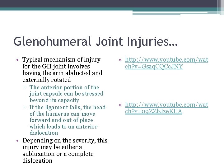 Glenohumeral Joint Injuries… • Typical mechanism of injury for the GH joint involves having
