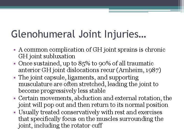 Glenohumeral Joint Injuries… • A common complication of GH joint sprains is chronic GH
