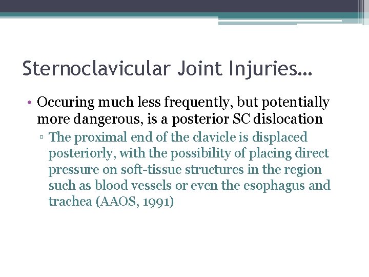 Sternoclavicular Joint Injuries… • Occuring much less frequently, but potentially more dangerous, is a