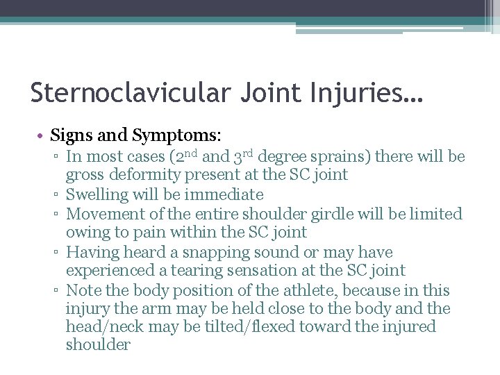 Sternoclavicular Joint Injuries… • Signs and Symptoms: ▫ In most cases (2 nd and