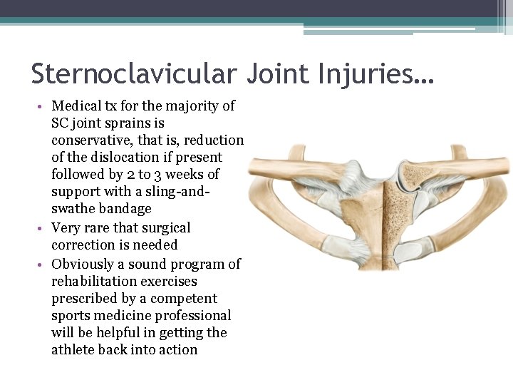 Sternoclavicular Joint Injuries… • Medical tx for the majority of SC joint sprains is