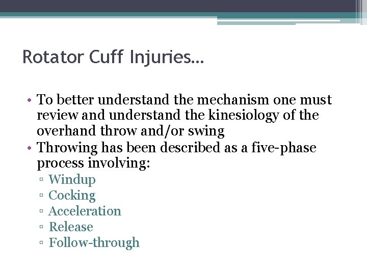 Rotator Cuff Injuries… • To better understand the mechanism one must review and understand