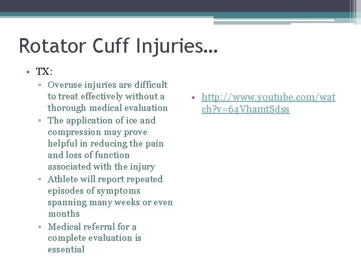 Rotator Cuff Injuries… • TX: ▫ Overuse injuries are difficult to treat effectively without