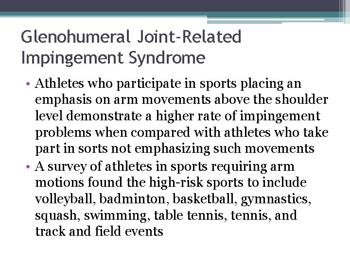 Glenohumeral Joint-Related Impingement Syndrome • Athletes who participate in sports placing an emphasis on