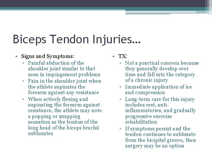 Biceps Tendon Injuries… • Signs and Symptoms: ▫ Painful abduction of the shoulder joint