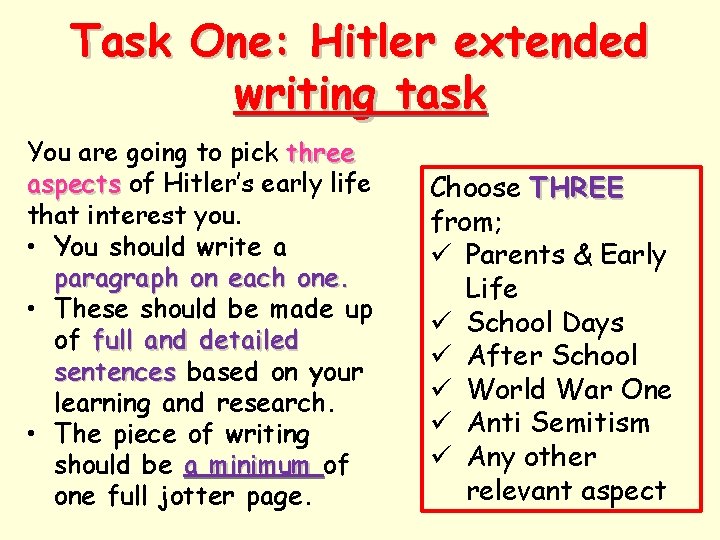 Task One: Hitler extended writing task You are going to pick three aspects of Task One: Hitler extended writing task You are going to pick three aspects of