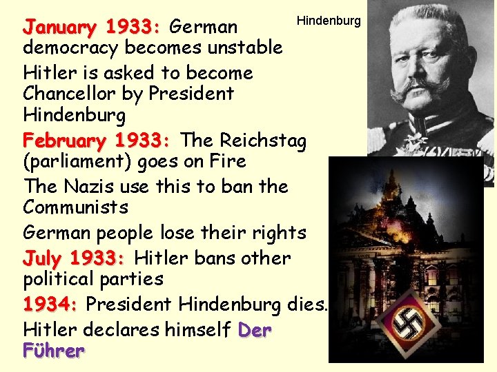 January 1933: German democracy becomes unstable Hitler is asked to become Chancellor by President January 1933: German democracy becomes unstable Hitler is asked to become Chancellor by President