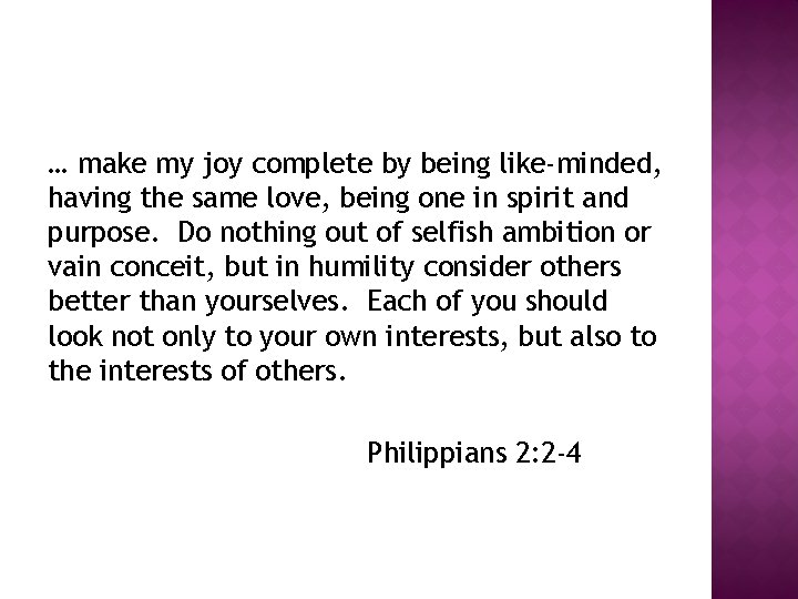… make my joy complete by being like-minded, having the same love, being one