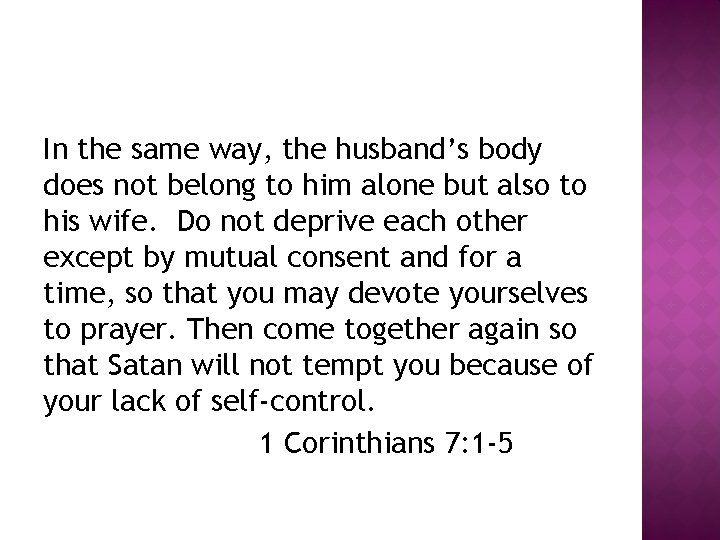 In the same way, the husband’s body does not belong to him alone but