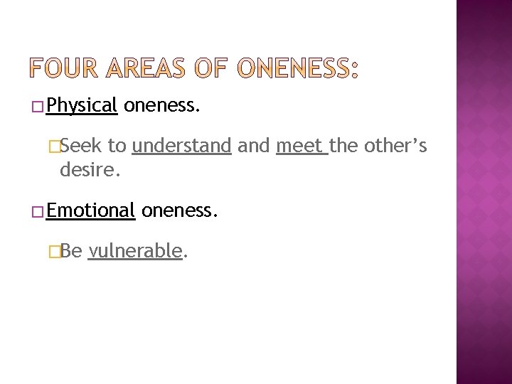 � Physical oneness. �Seek to understand meet the other’s desire. � Emotional �Be oneness.