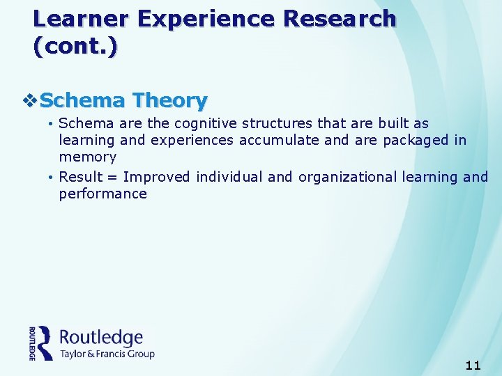 Learner Experience Research (cont. ) v. Schema Theory • Schema are the cognitive structures