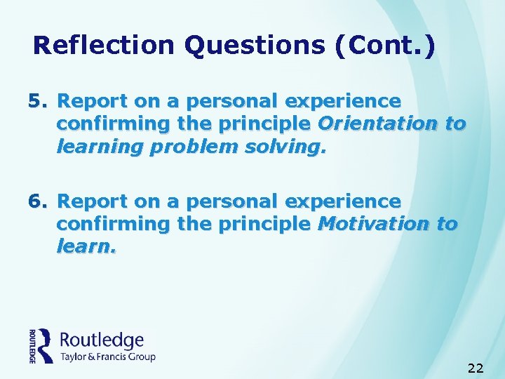 Reflection Questions (Cont. ) 5. Report on a personal experience confirming the principle Orientation
