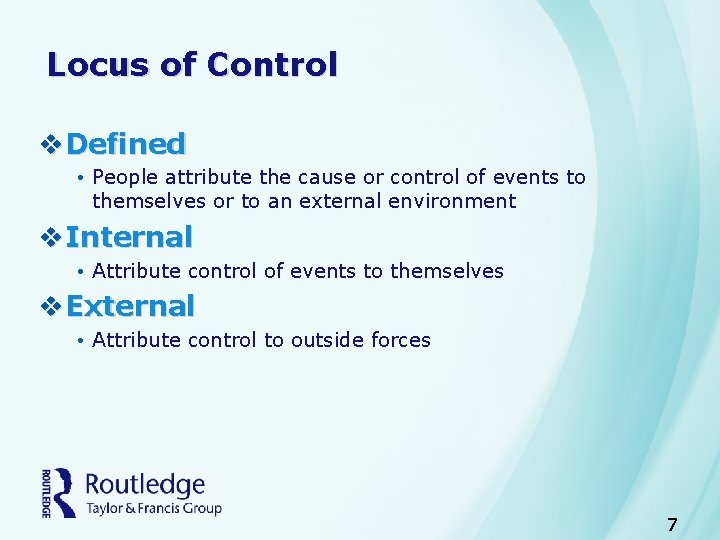 Locus of Control v. Defined • People attribute the cause or control of events