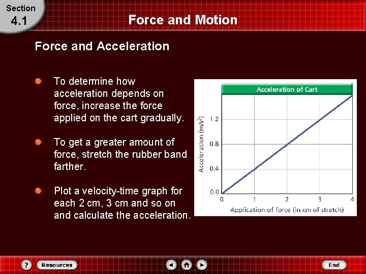 Section 4. 1 Force and Motion Force and Acceleration To determine how acceleration depends