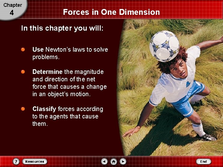 Chapter 4 Forces in One Dimension In this chapter you will: Use Newton’s laws