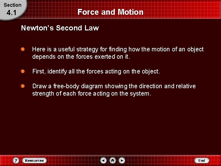 Section 4. 1 Force and Motion Newton’s Second Law Here is a useful strategy