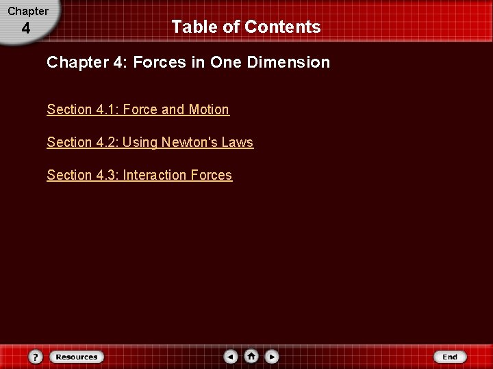 Chapter 4 Table of Contents Chapter 4: Forces in One Dimension Section 4. 1: