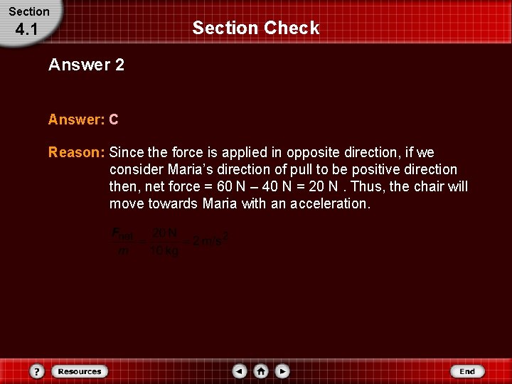 Section 4. 1 Section Check Answer 2 Answer: C Reason: Since the force is
