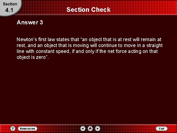 Section 4. 1 Section Check Answer 3 Newton’s first law states that “an object