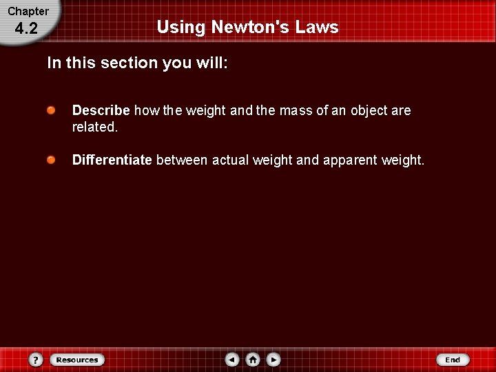 Chapter 4. 2 Using Newton's Laws In this section you will: Describe how the
