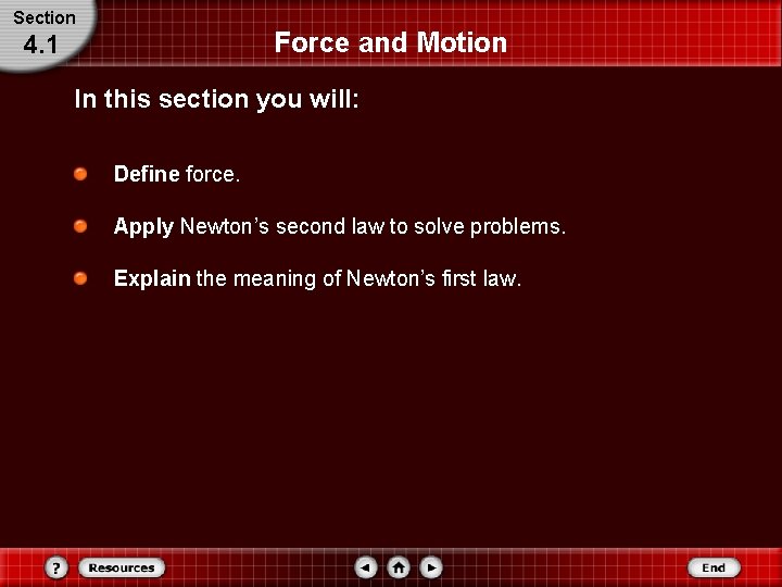 Section Force and Motion 4. 1 In this section you will: Define force. Apply