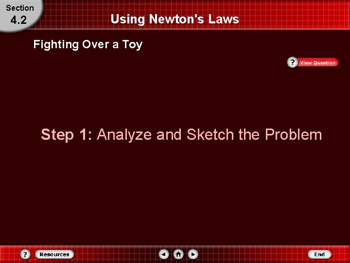 Section 4. 2 Using Newton's Laws Fighting Over a Toy Step 1: Analyze and