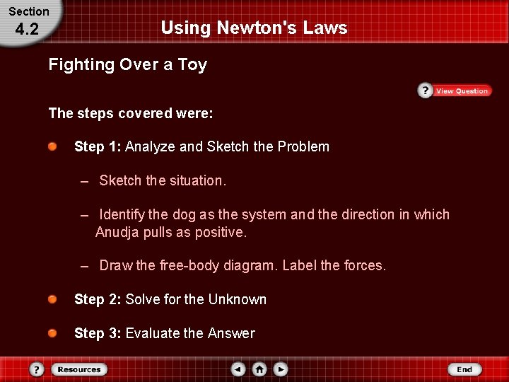 Section 4. 2 Using Newton's Laws Fighting Over a Toy The steps covered were: