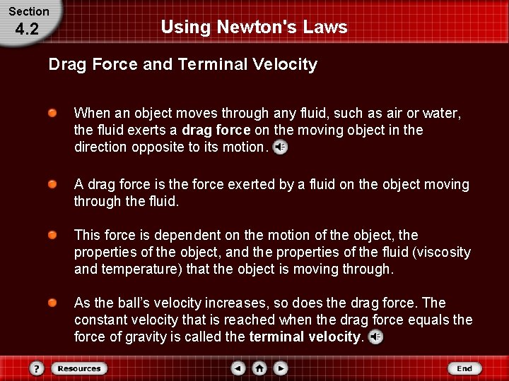Section 4. 2 Using Newton's Laws Drag Force and Terminal Velocity When an object
