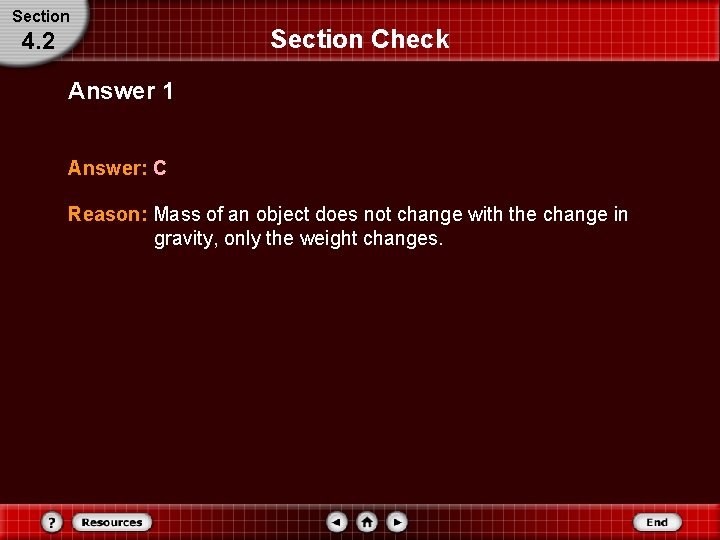 Section 4. 2 Section Check Answer 1 Answer: C Reason: Mass of an object