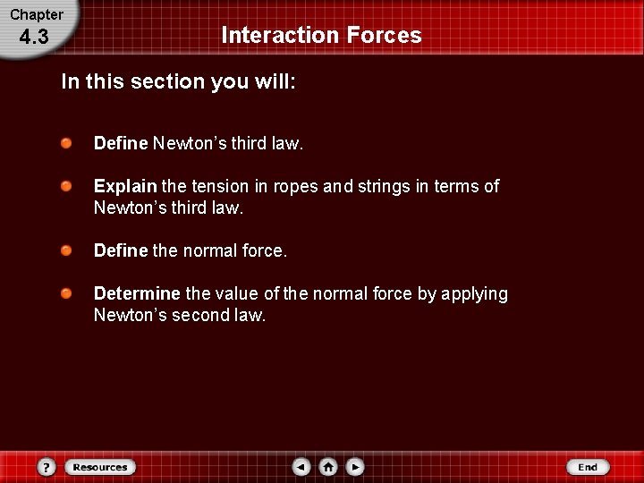 Chapter 4. 3 Interaction Forces In this section you will: Define Newton’s third law.