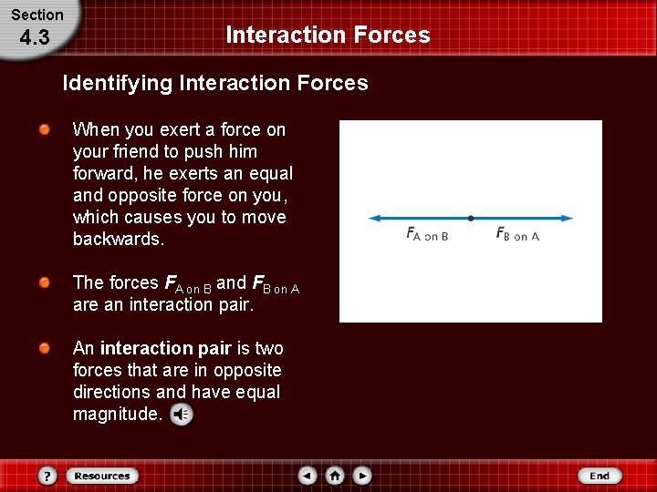 Section 4. 3 Interaction Forces Identifying Interaction Forces When you exert a force on