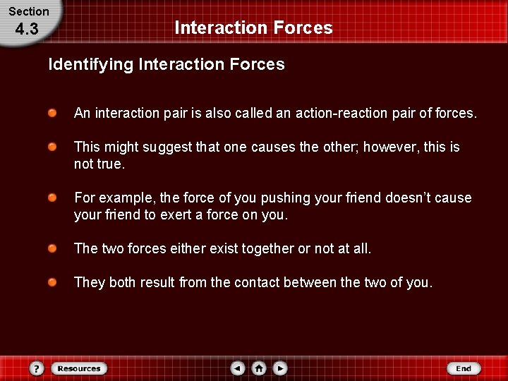 Section 4. 3 Interaction Forces Identifying Interaction Forces An interaction pair is also called