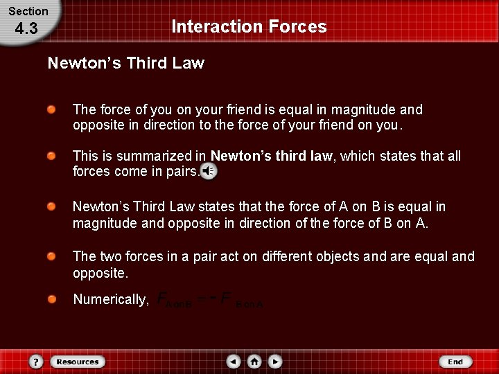 Section Interaction Forces 4. 3 Newton’s Third Law The force of you on your