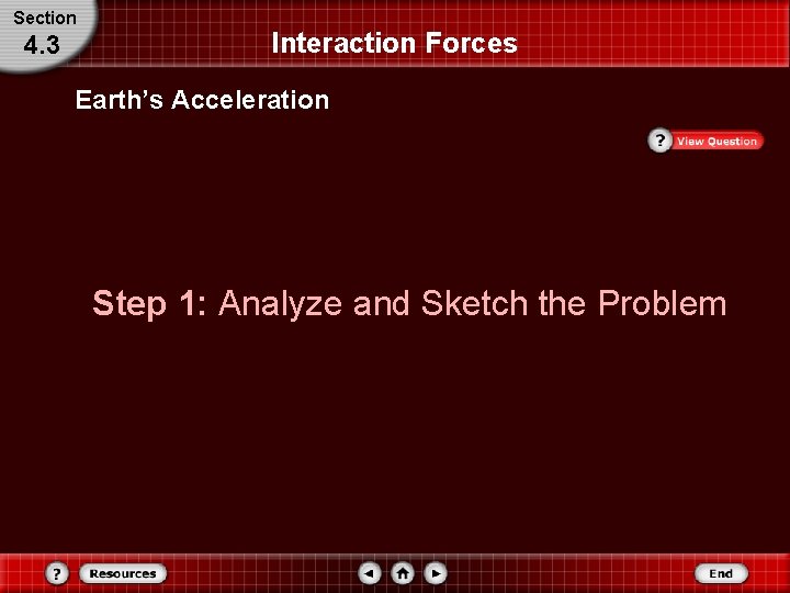 Section 4. 3 Interaction Forces Earth’s Acceleration Step 1: Analyze and Sketch the Problem