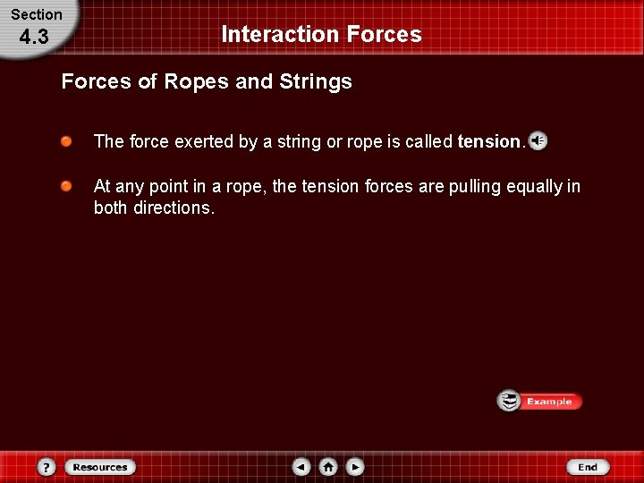 Section 4. 3 Interaction Forces of Ropes and Strings The force exerted by a