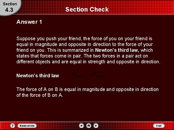 Section 4. 3 Section Check Answer 1 Suppose you push your friend, the force