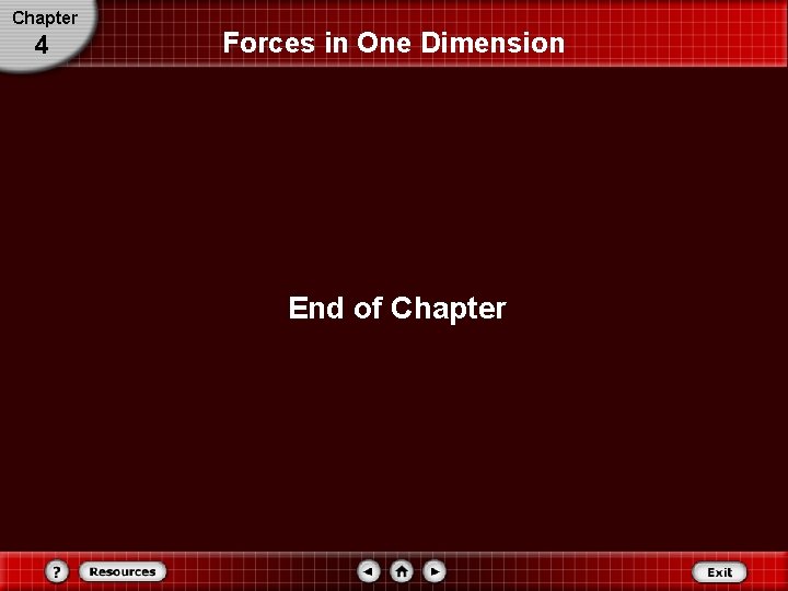 Chapter 4 Forces in One Dimension End of Chapter 