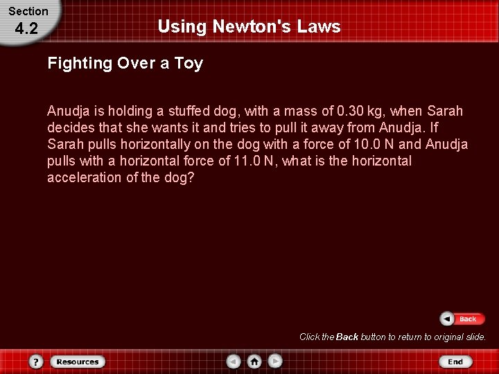 Section 4. 2 Using Newton's Laws Fighting Over a Toy Anudja is holding a