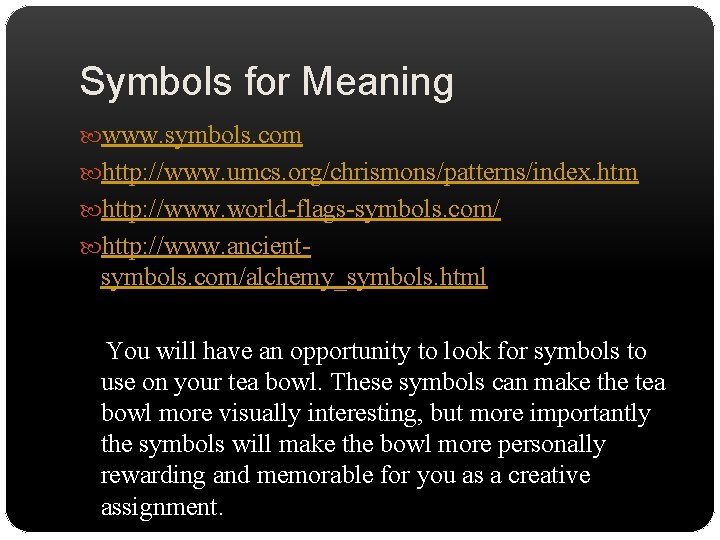 Symbols for Meaning www. symbols. com http: //www. umcs. org/chrismons/patterns/index. htm http: //www. world-flags-symbols.