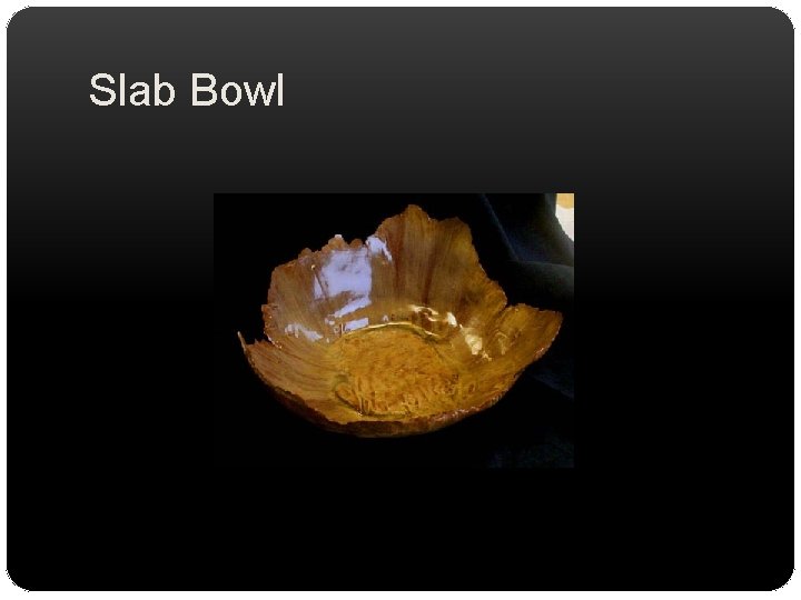 Slab Bowl 