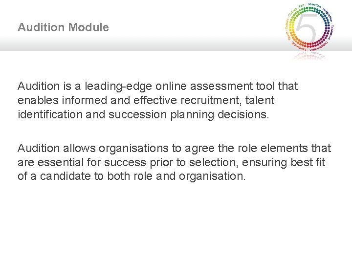 Audition Module Audition is a leading-edge online assessment tool that enables informed and effective