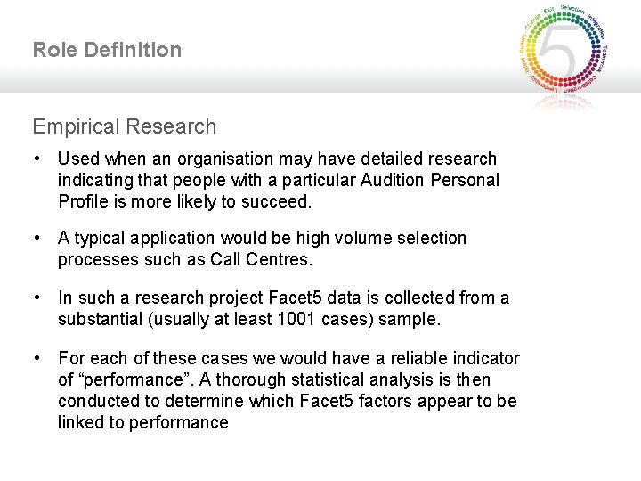 Role Definition Empirical Research • Used when an organisation may have detailed research indicating