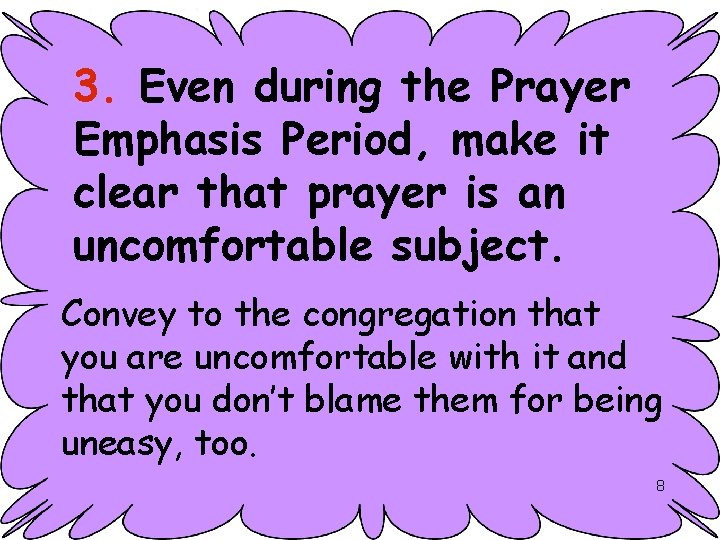 3. Even during the Prayer Emphasis Period, make it clear that prayer is an