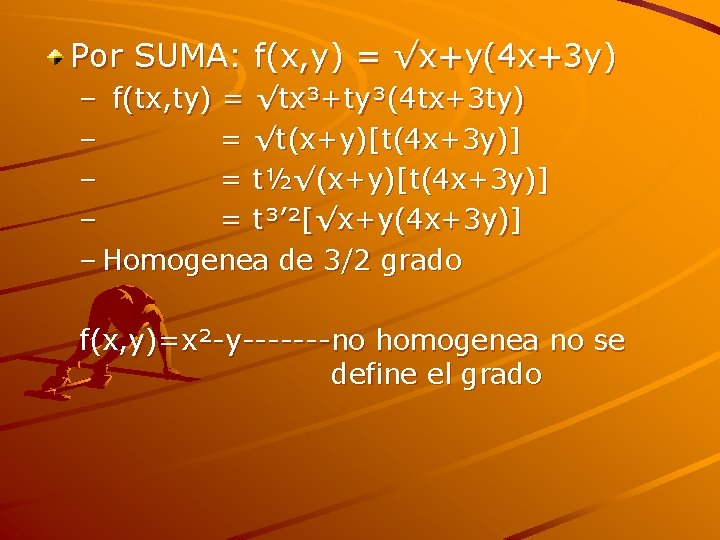 Por SUMA: f(x, y) = √x+y(4 x+3 y) – f(tx, ty) = √tx³+ty³(4 tx+3 Por SUMA: f(x, y) = √x+y(4 x+3 y) – f(tx, ty) = √tx³+ty³(4 tx+3