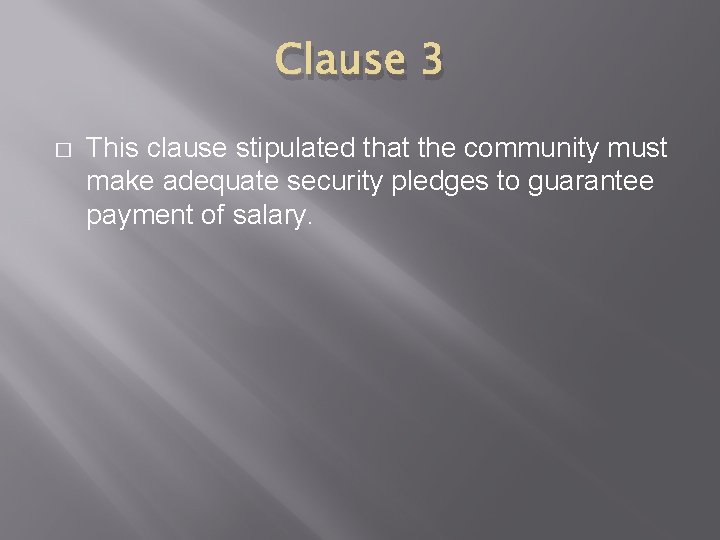 Clause 3 � This clause stipulated that the community must make adequate security pledges