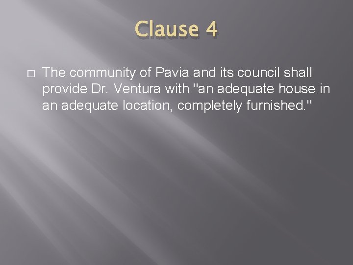 Clause 4 � The community of Pavia and its council shall provide Dr. Ventura