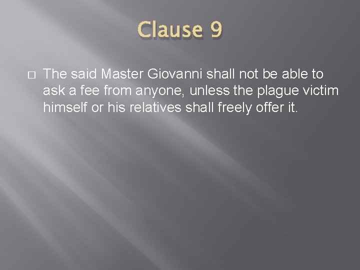 Clause 9 � The said Master Giovanni shall not be able to ask a