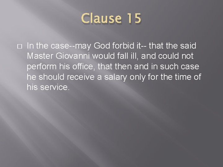 Clause 15 � In the case--may God forbid it-- that the said Master Giovanni